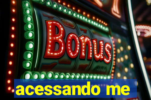 acessando me