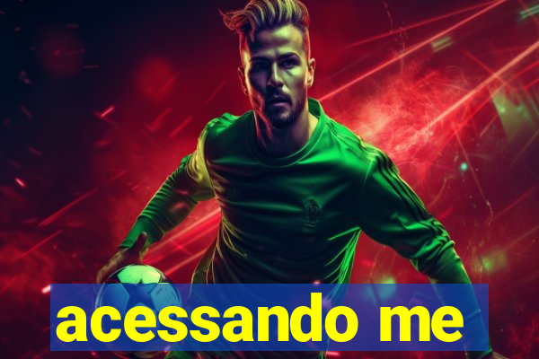 acessando me
