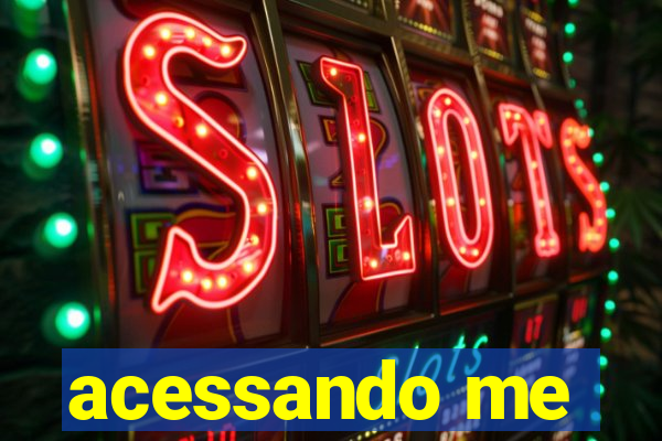 acessando me