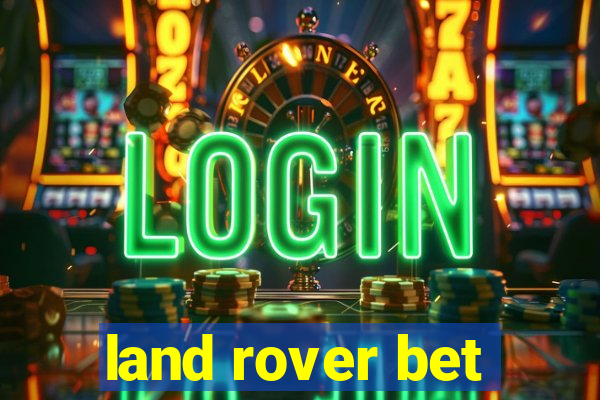land rover bet