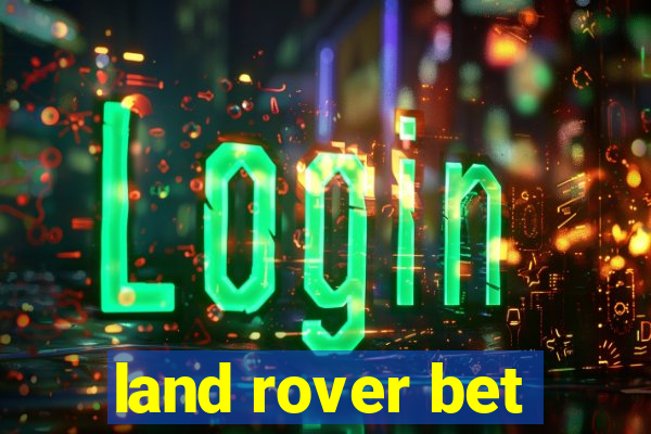 land rover bet
