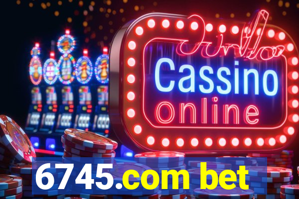 6745.com bet