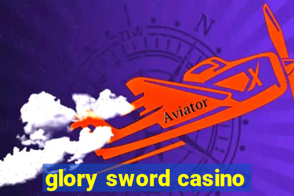glory sword casino