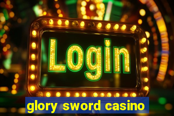 glory sword casino