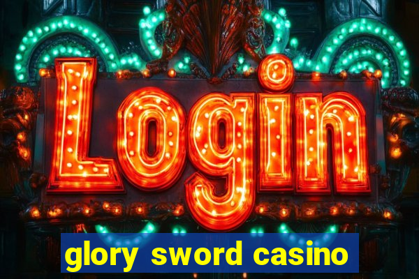glory sword casino