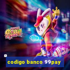 codigo banco 99pay