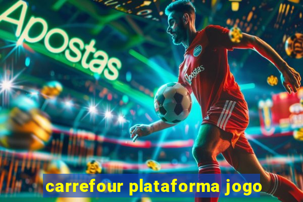 carrefour plataforma jogo