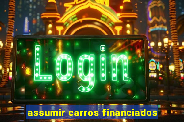 assumir carros financiados