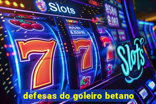 defesas do goleiro betano