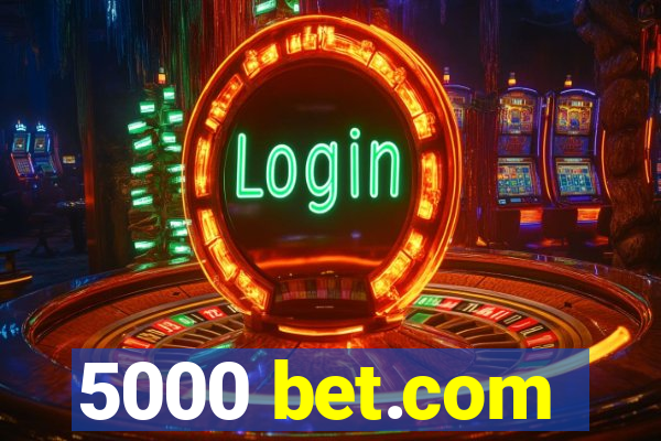 5000 bet.com