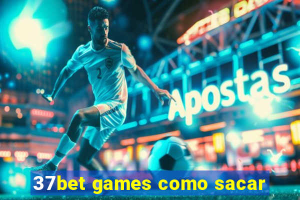 37bet games como sacar