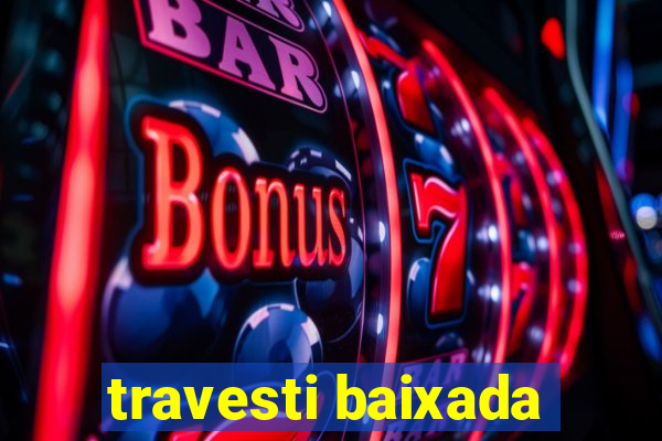 travesti baixada