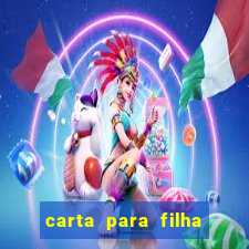 carta para filha que esta no retiro