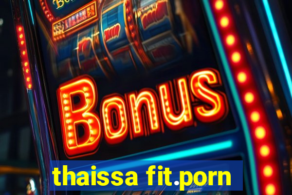 thaissa fit.porn