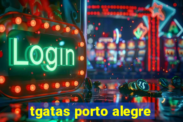 tgatas porto alegre