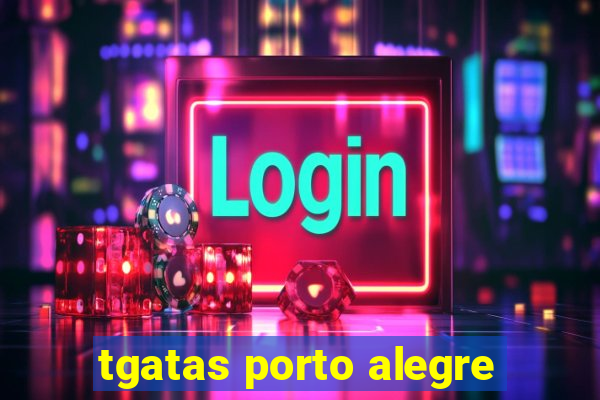 tgatas porto alegre