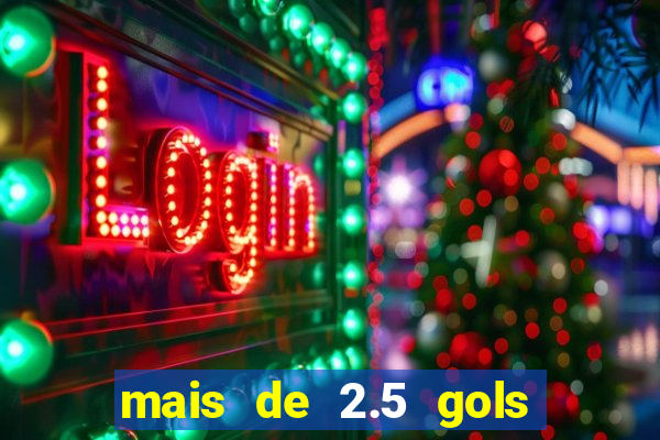 mais de 2.5 gols o que significa
