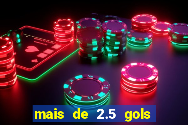 mais de 2.5 gols o que significa