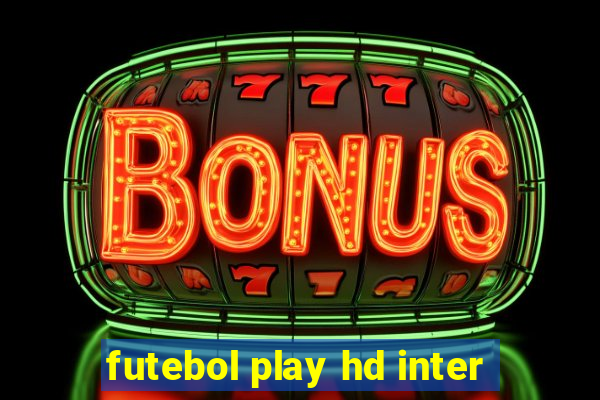 futebol play hd inter