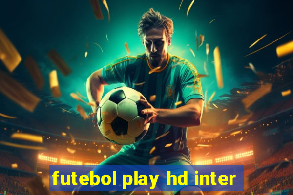 futebol play hd inter