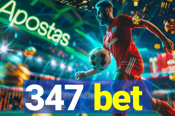 347 bet