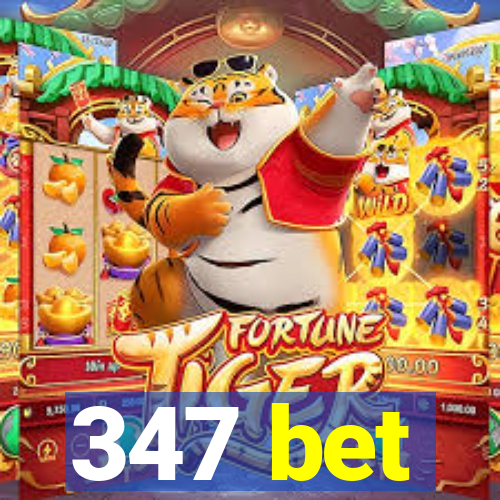 347 bet