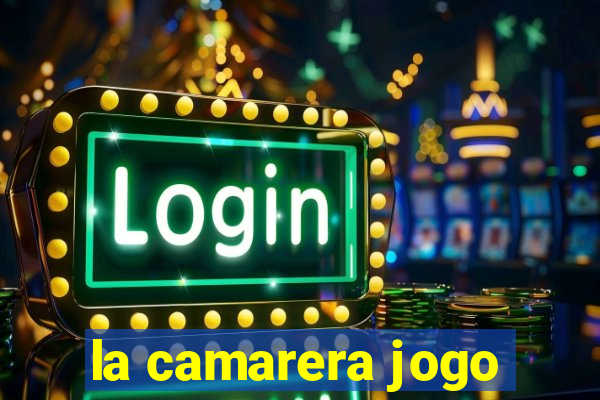 la camarera jogo