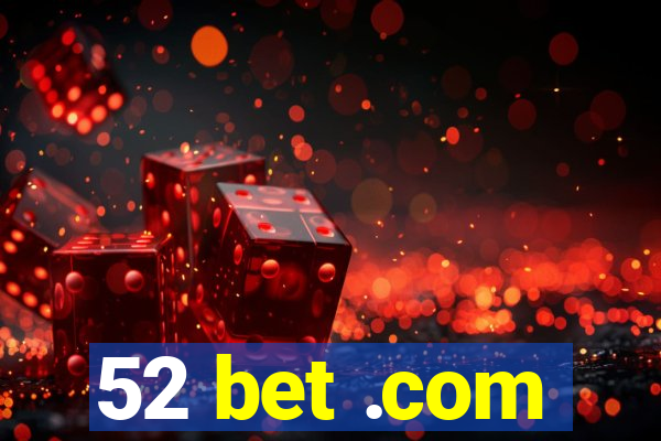 52 bet .com
