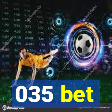 035 bet
