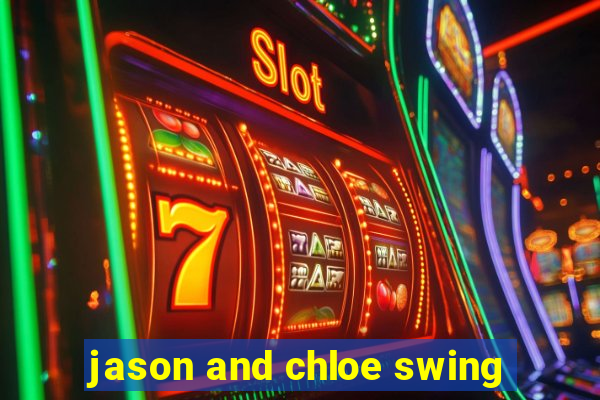 jason and chloe swing