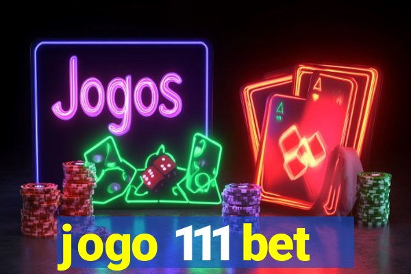 jogo 111 bet