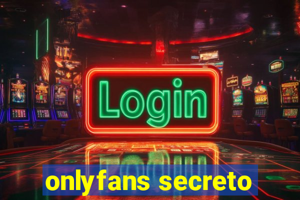 onlyfans secreto