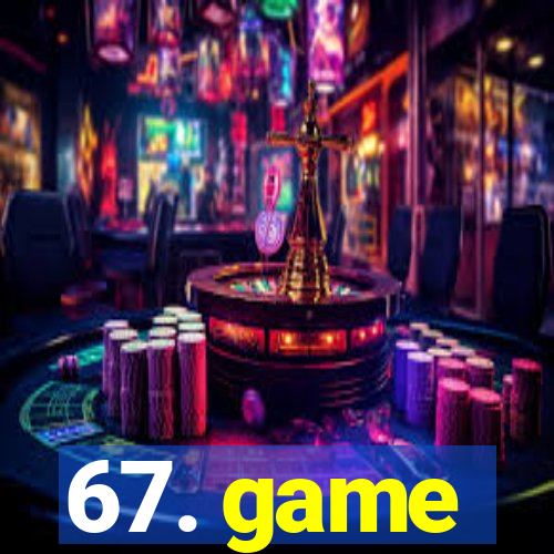 67. game