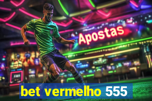 bet vermelho 555