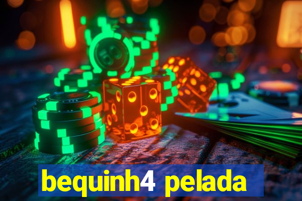 bequinh4 pelada