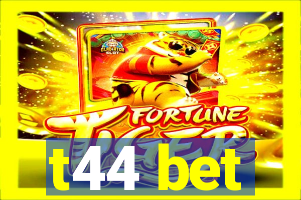 t44 bet