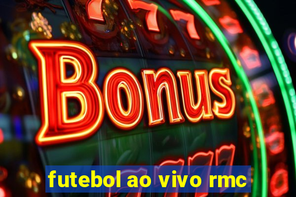 futebol ao vivo rmc