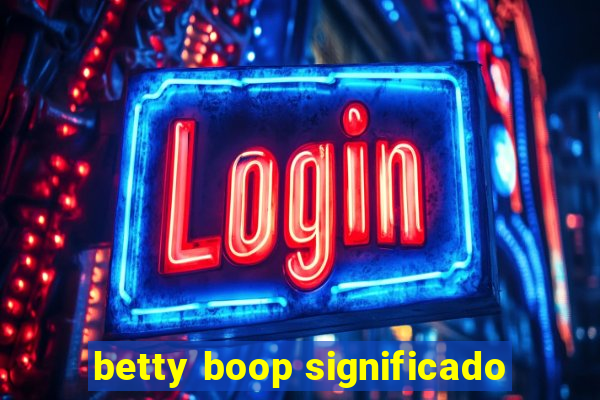 betty boop significado