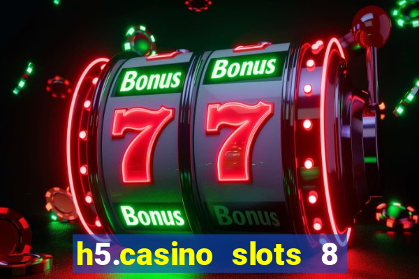 h5.casino slots 8 paga mesmo