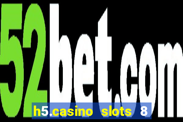 h5.casino slots 8 paga mesmo