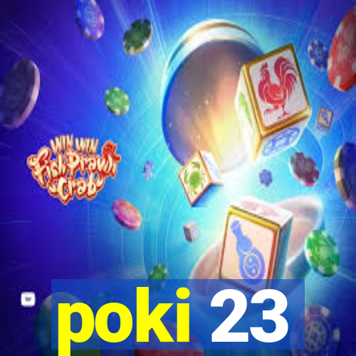 poki 23