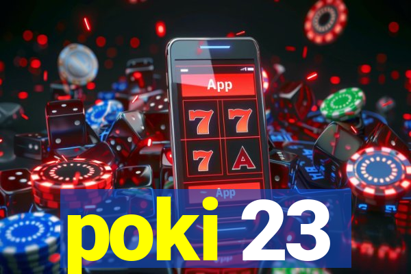 poki 23