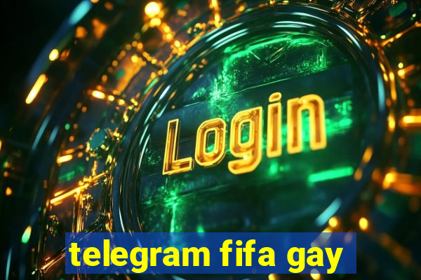 telegram fifa gay
