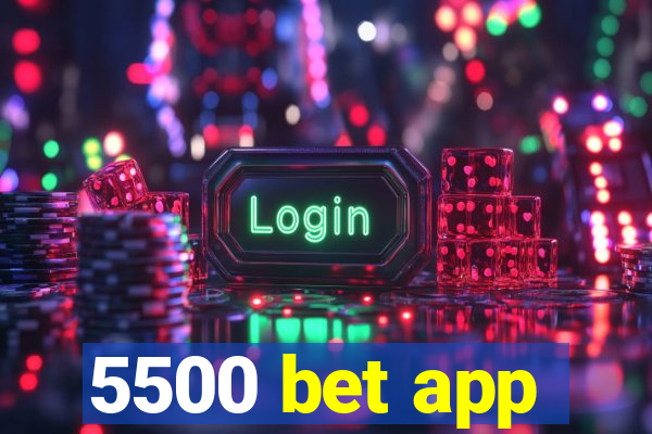 5500 bet app