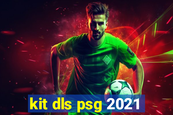 kit dls psg 2021