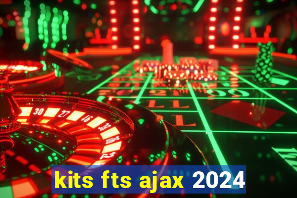 kits fts ajax 2024