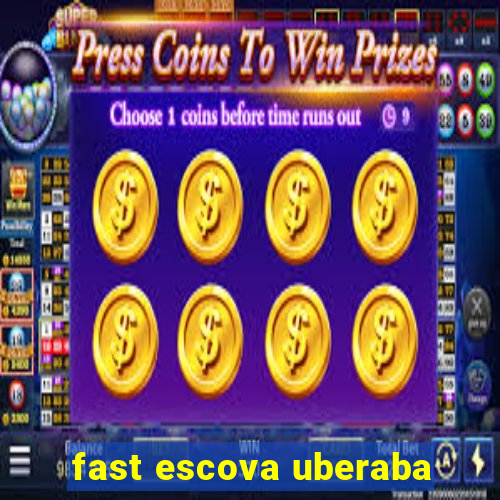 fast escova uberaba