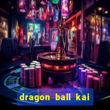 dragon ball kai legendado online