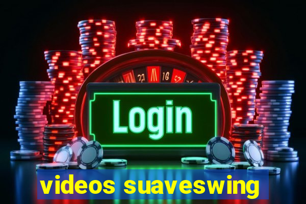 videos suaveswing