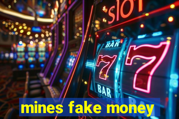 mines fake money